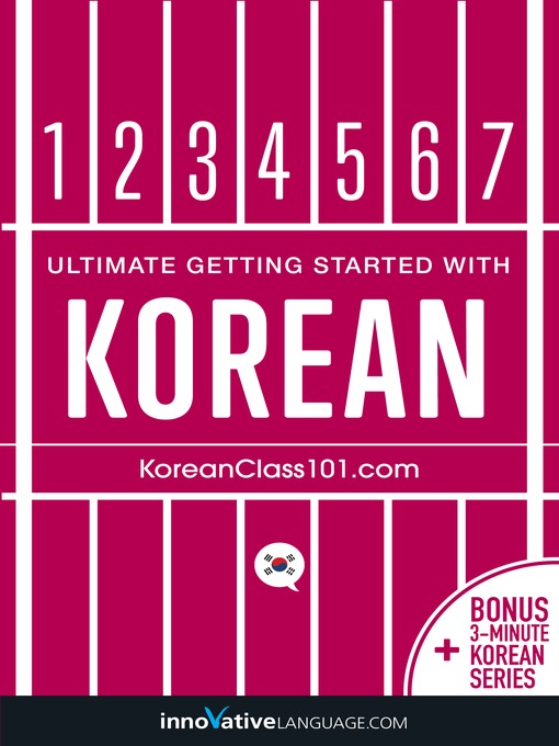 Title details for Ultimate Getting Started with Korean by Innovative Language Learning, LLC - Available
